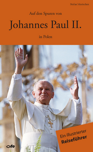 Auf den Spuren von Johannes Paul II. in Polen