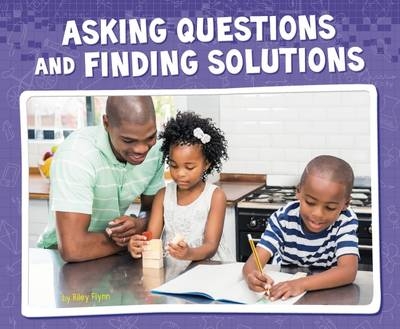 Asking Questions and Finding Solutions - Riley Flynn