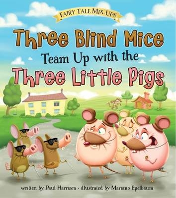 Three Blind Mice Team Up with the Three Little Pigs - Paul Harrison