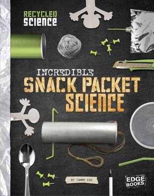 Incredible Snack Packet Science - Tammy Enz