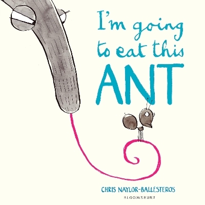 I'm Going To Eat This Ant - Chris Naylor-Ballesteros