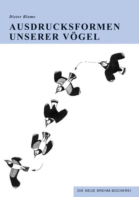 Ausdrucksformen unserer V&ouml;gel - Dieter Blume
