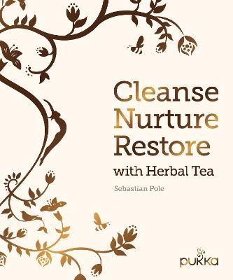 Cleanse, Nurture, Restore with Herbal Tea - Sebastian Pole