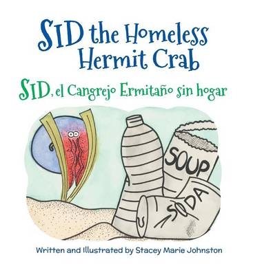 Sid the Homeless Hermit Crab / Sid, el Cangrejo Ermita&ntilde;o sin hogar - Stacey Marie Johnston
