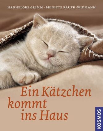 Ein K&auml;tzchen kommt ins Haus - Hannelore Grimm, Brigitte Rauth-Widmann