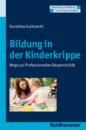 Bildung in der Kinderkrippe - Dorothee Gutknecht