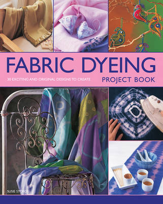 Fabric Dyeing Project Book - Susie Stokoe