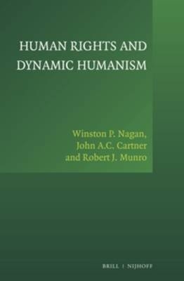 Human Rights and Dynamic Humanism - Winston P. Nagan, John A.C. Cartner, Robert J. Munro