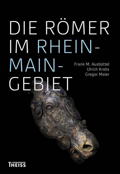Die R&ouml;mer im Rhein-Main-Gebiet - 