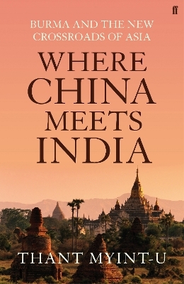 Where China Meets India - Thant Myint-U