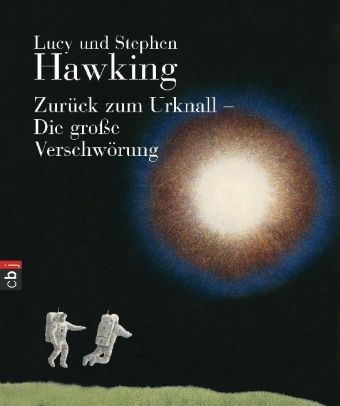 Zur&uuml;ck zum Urknall - Die gro&szlig;e Verschw&ouml;rung - Lucy Hawking, Stephen Hawking