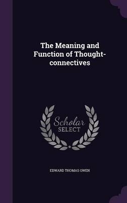 The Meaning and Function of Thought-connectives - Edward Thomas Owen