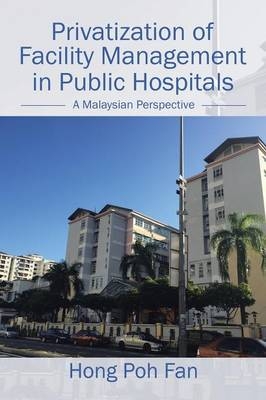 Privatization of Facility Management in Public Hospitals -  Hong Poh Fan