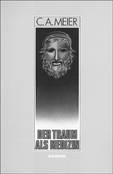 Der Traum als Medizin. Antike Inkubation und moderne Psychotherapie - Carl A Meier