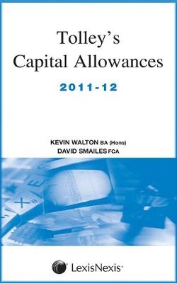 Tolley's Capital Allowances 2011-12 - Kevin Walton, David Smailes