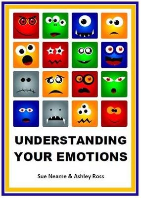 Understanding Your Emotions Age 11-16 - Sue Neame, Ashley D. Ross