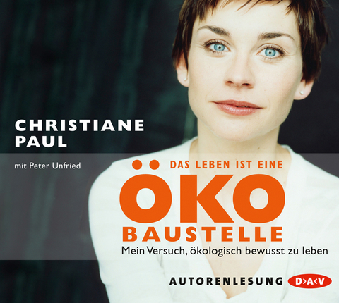 Das Leben ist eine &Ouml;ko-Baustelle - Christiane Paul, Peter Unfried