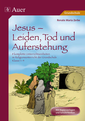 Jesus - Leiden, Tod und Auferstehung - Renate Maria Zerbe