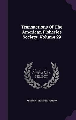 Transactions of the American Fisheries Society, Volume 29