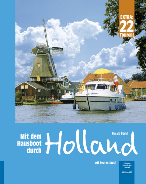 Mit dem Hausboot durch Holland - Harald B&ouml;ckl