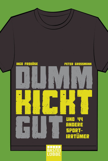 Dumm kickt gut - Peter Gro&szlig;mann, Ingo Frob&ouml;se