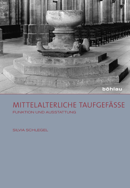 Mittelalterliche Taufgef&auml;&szlig;e - Silvia Schlegel
