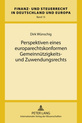 Perspektiven eines europarechtskonformen Gemeinnützigkeits- und Zuwendungsrechts