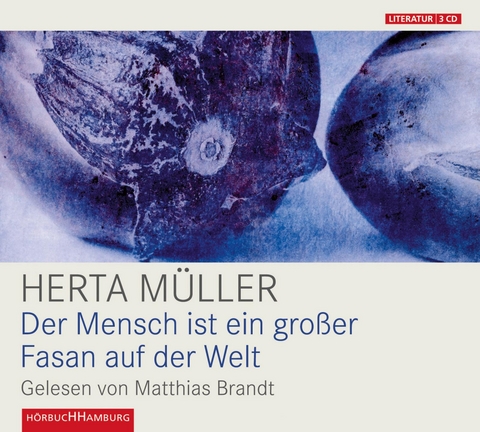 Der Mensch ist ein gro&szlig;er Fasan auf der Welt - Herta M&uuml;ller