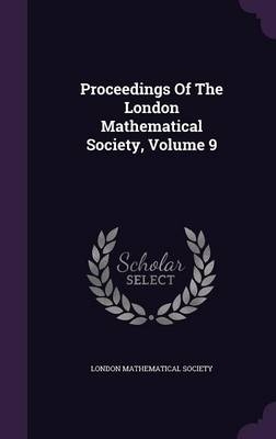 Proceedings Of The London Mathematical Society, Volume 9 - London Mathematical Society