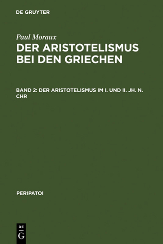 Paul Moraux: Der Aristotelismus bei den Griechen / Der Aristotelismus im I. und II. Jh. n.Chr