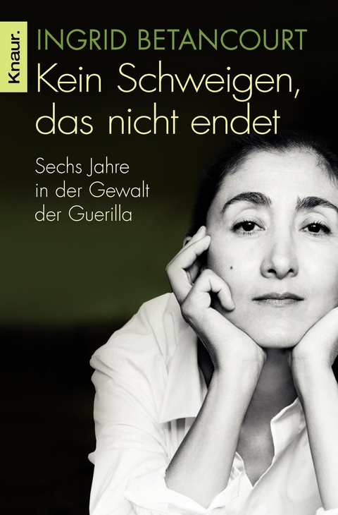 Kein Schweigen, das nicht endet - Ingrid Betancourt