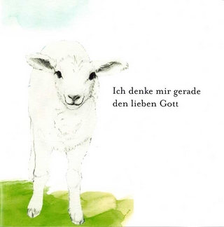 Ich denke mir gerade den lieben Gott