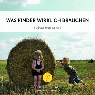 Was Kinder wirklich brauchen oder: Alles zu seiner Zeit