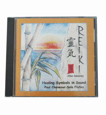 Reiki Healing Symbols in Sounds - Allan John Sweeney, Paul Cheneour