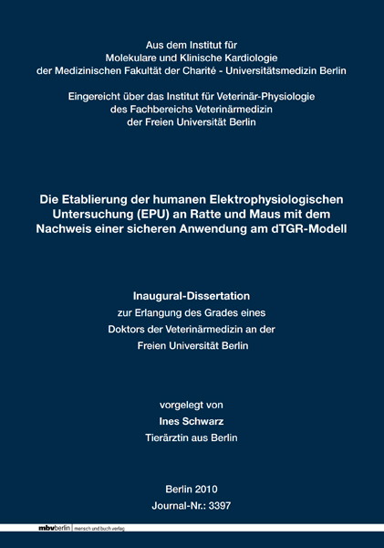 Die Etablierung der humanen Elektrophysiologischen Untersuchung (EPU) an Ratte und Maus mit dem Nachweis einer sicheren Anwendung am dTGR-Modell - Ines Schwarz