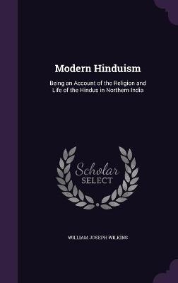 Modern Hinduism - William Joseph Wilkins