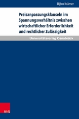 Preisanpassungsklauseln im Spannungsverh&auml;ltnis zwischen wirtschaftlicher Erforderlichkeit und rechtlicher Zul&auml;ssigkeit -  Bj&ouml;rn Kr&auml;mer