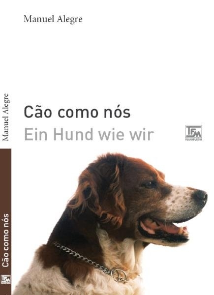C&atilde;o como n&oacute;s - Ein Hund wie wir - Manuel Alegre