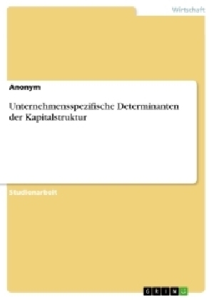 Unternehmensspezifische Determinanten der Kapitalstruktur