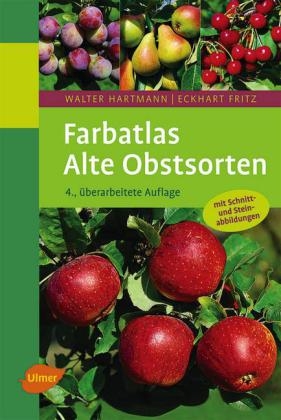 Farbatlas Alte Obstsorten - Walter Hartmann, Manfred Fischer, Eckhart Fritz, Helmut Jacob, Franz-Xaver Ruess, Olaf M&ouml;ller, Markus Zehnder