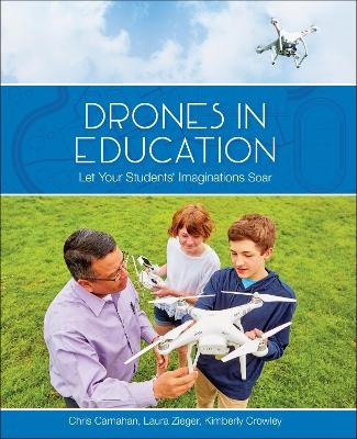 Drones in Education - Chris Carnahan, Laura Zieger, Kimberly Crowley