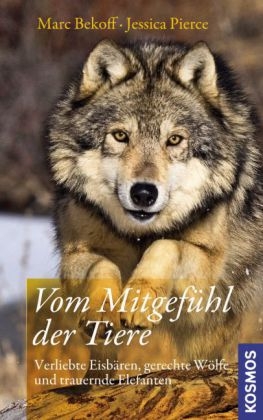 Vom Mitgef&uuml;hl der Tiere - Marc Bekoff, Jessica Pierce