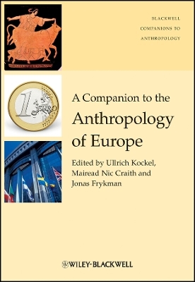 A Companion to the Anthropology of Europe - 
