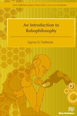 An Introduction to Robophilosophy Cognition, Intelligence, Autonomy, Consciousness, Conscience, and Ethics