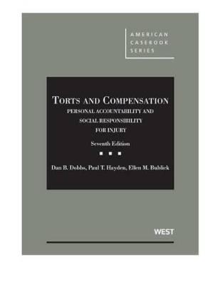 Torts and Compensation, Personal Accountability and Social Resp for Injury - CasebookPlus - Dan Dobbs, Paul Hayden, Ellen Bublick