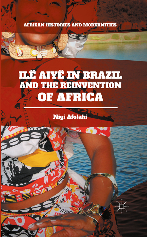 Il&ecirc; Aiy&ecirc; in Brazil and the Reinvention of Africa - Niyi Afolabi