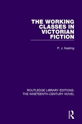 The Working-Classes in Victorian Fiction - P. J. Keating