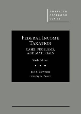 Federal Income Taxation - CasebookPlus - Joel Newman, Dorothy Brown