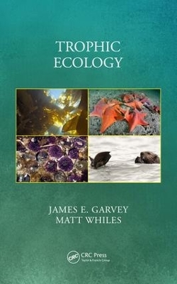 Trophic Ecology - James E. Garvey, Matt Whiles