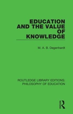 Education and the Value of Knowledge - M. A. B. Degenhardt